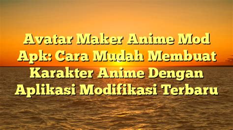 √ Avatar Maker Anime Mod Apk Cara Mudah Membuat Karakter Anime Dengan