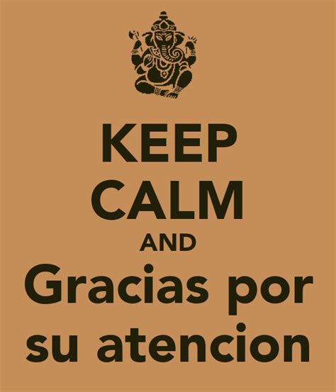 Keep Calm And Gracias Por Su Atencion Poster X Keep Calm O Matic