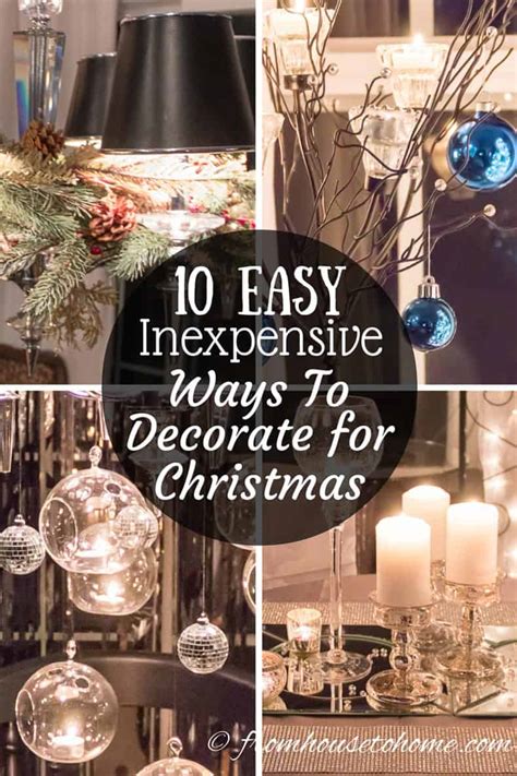Find inspiration in nature and from your family and those around you, then incorporate that beauty in your home to make it exactly what you want it to be. 10 Easy And Inexpensive Ways To Decorate For Christmas