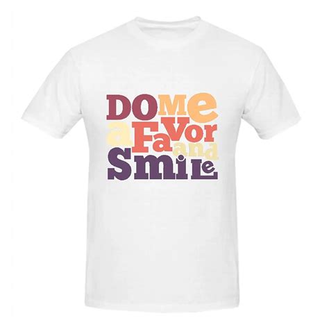 Do Me A Favor And Smile Quote T Shirts For Men Funny Round Neck Graphic