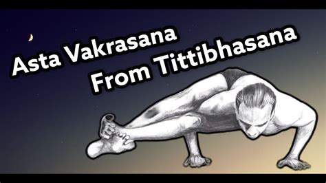 Asta Vakrasana From Tittibhasana Eight Angle Pose Astanga Flow
