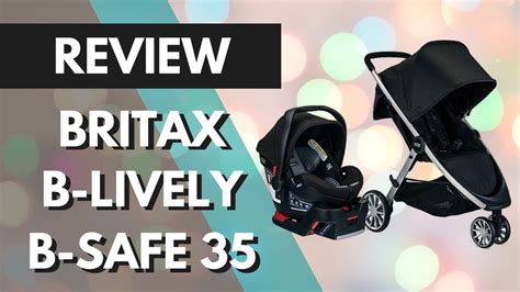 Review And Demo Britax B Lively Stroller And B Safe 35 Infant Car Seat