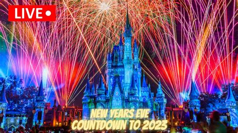 🔴live New Years Eve From The Magic Kingdom Countdown To 2023 Walt