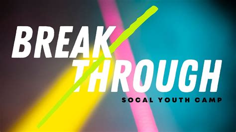Socal Youth Camp 2023 Breakthrough Youtube