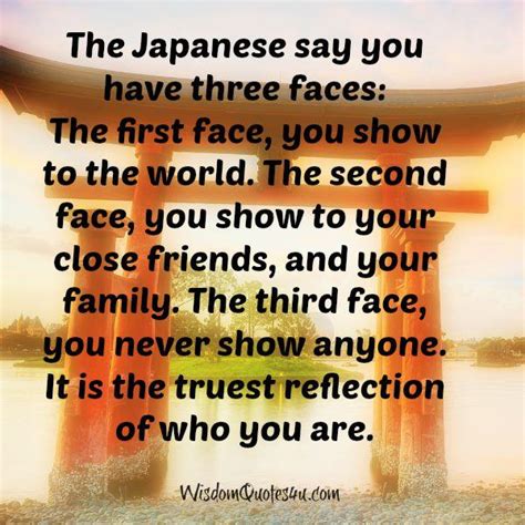 The Japanese Say You Have Three Faces Wisdom Quotes