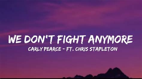 Carly Pearce We Dont Fight Anymore Lyrics Ft Chris Stapleton