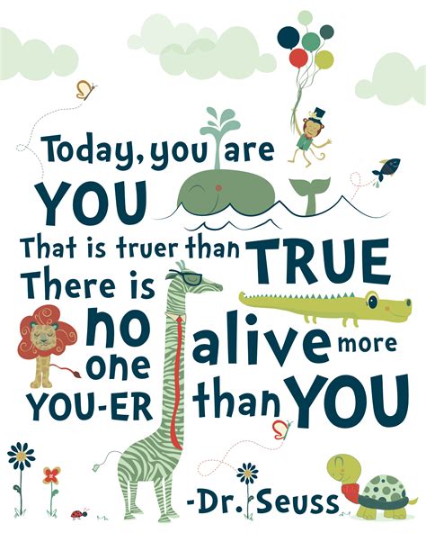 Today You Are You That Is Truer Than True Dr Seuss G