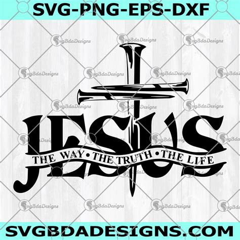 Jesus The Way The Truth The Life Svg Cross Nails Svg Christian Svg