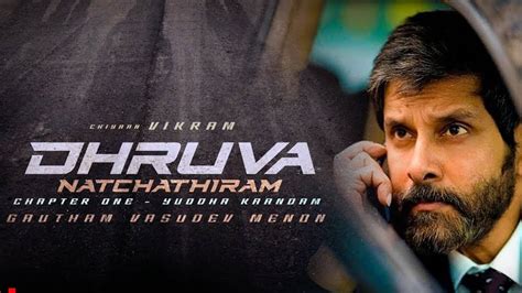 Dhruva Natchathiram New Release Date Chiyaan Vikram Gautham Menon