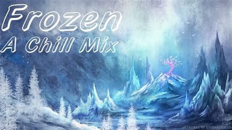 Frozen A Chill Music Mix 2016 Youtube