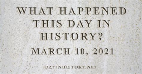 Day In History What Happened On March 10 2021 In History