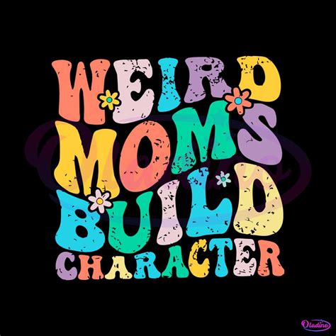 Retro Groovy Weird Moms Build Character Mothers Day Svg