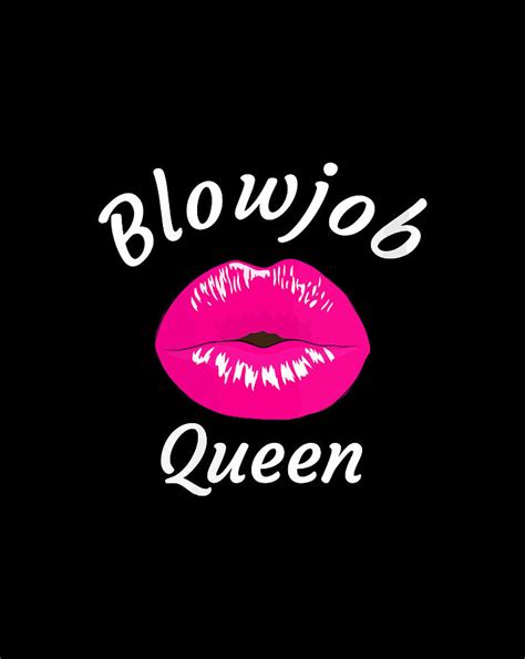 Blowjob Queen Funny Adult Humor Gag T T Items Digital Art By Linh Nguyen