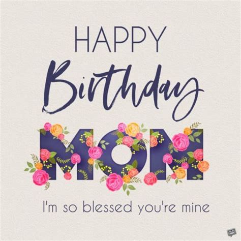 Happy Birthday Mom I M So Blessed You Re Mine Happy Birthday Mom Images Happy Birthday Mom