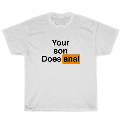 your son does anal t shirt for unisex
