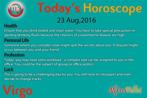 It consists of last pada of punarvasu, full pada of pushya and full ashlesha. Read your Virgo Today's Horoscope (23/08/2016). Read your ...