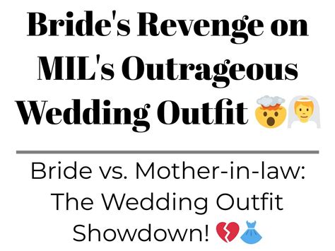 Bride S Revenge On Mil S Outrageous Wedding Outfit 勞