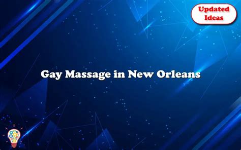 Gay Massage In New Orleans Updated Ideas