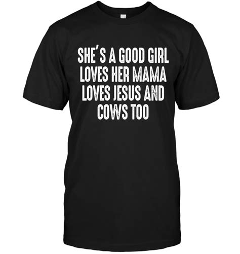 She S A Good Girl Loves Her Mama Loves Jesus And Cows Too Teenavi Reviews On Judge Me