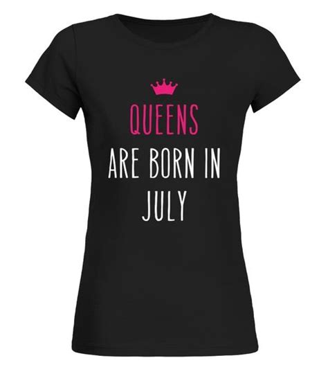 Queens Are Born In July Tshirt Partner Link July Born T Shirt Shirts
