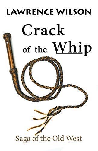 Crack Of The Whip Saga Of The Old West Kindle Edition By Wilson