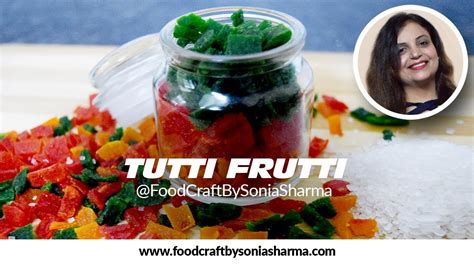 टूटी फ्रूटी Tutty Fruity Tutti Frutti Recipe Tutti Frutti Tutti