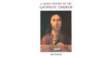 A Short History Of The Catholic Church By José Orlandis