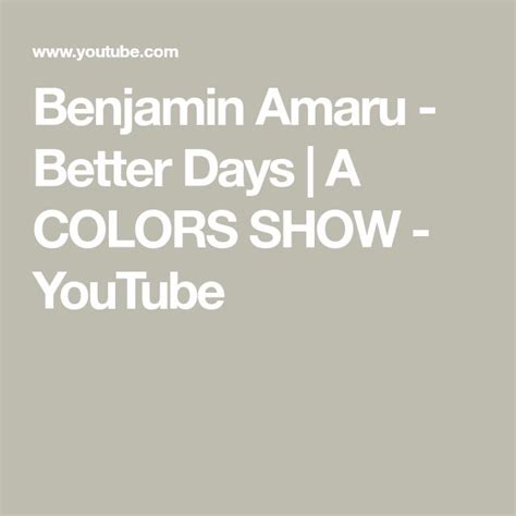 Benjamin Amaru Better Days A Colors Show Youtube Color Show
