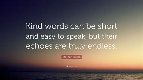 Mother Teresa Quote Kind Words Can Be Short And Easy To Speak But