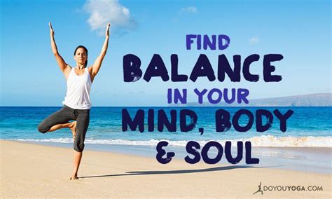 25 Simple Ways To Balance Your Mind Body And Soul Doyou Mind Body