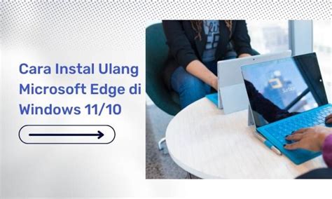 8 Cara Instal Ulang Microsoft Edge Di Windows 11