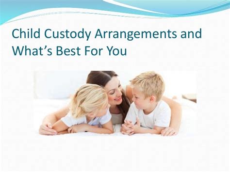 Child Custody Arrangements And Whats Best For You