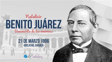 21 De Marzo Natalicio De Benito Juárez Aniversario Del Natalicio De