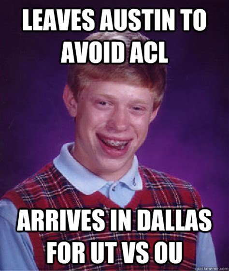 Leaves Austin To Avoid Acl Arrives In Dallas For Ut Vs Ou Bad Luck