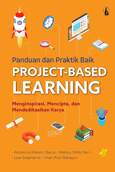 Panduan Dan Praktik Baik Project Based Learning Kanisiusmedia