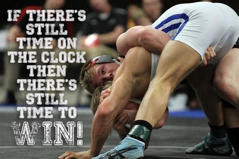 never stop wrestling if there is still time on the clock there is still time to win wp