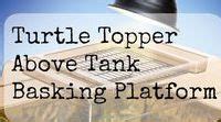Turtle Topper Above Tank Basking Platform Ideas Turtle Pet Turtle