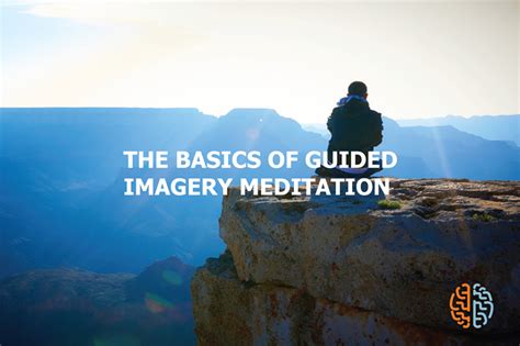 The Basics Of Guided Imagery Meditation