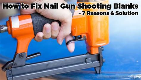 Nail Gun Shooting Blanks 7 Reasons And Ways To Fix