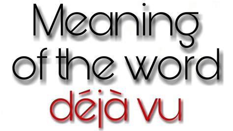Dictionary Meaning Of The Word Déjà Vu Youtube