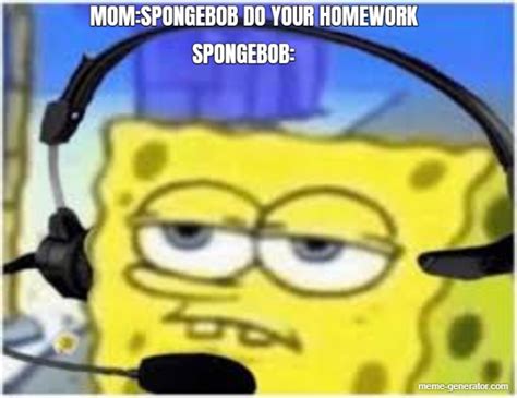 Spongebob Homework Meme Captions Energy