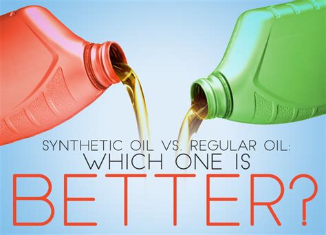 Synthetic Oil Vs Regular Oil Which One Is Better