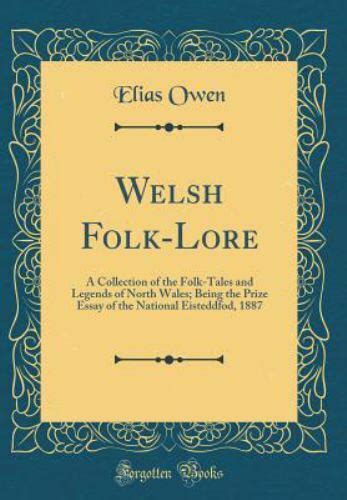 Welsh Folk Lore A Collection Of The Folk Tales And Legends Of North