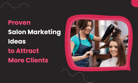 Proven Salon Marketing Ideas To Attract More Clients