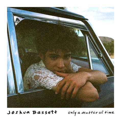 Joshua Bassett Only A Matter Of Time Reviews Album Of The Year