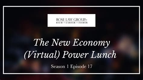 The New Economy Virtual Power Lunch Season Episode Rose Law Group