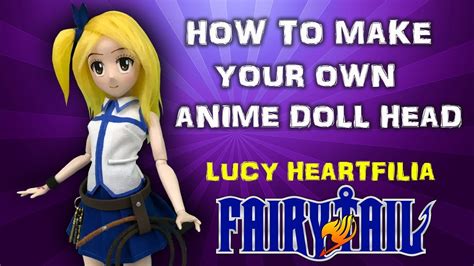 Make Your Own Custom Anime Doll Head Tutorial Repaint Lucy Heartfilia