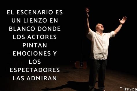 Las Mejores Frases Sobre El Teatro