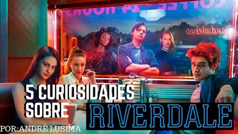 5 Curiosidades Sobre Riverdale PorandrÉ Lusima Youtube