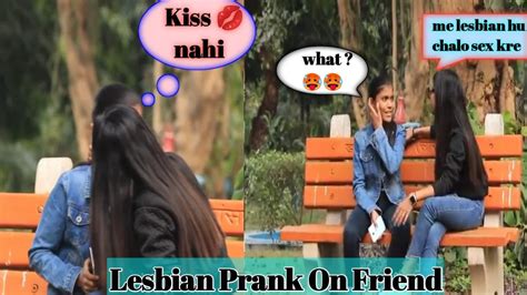 lesbian prank on best friend gone real lip kiss lakshu kolhi youtube